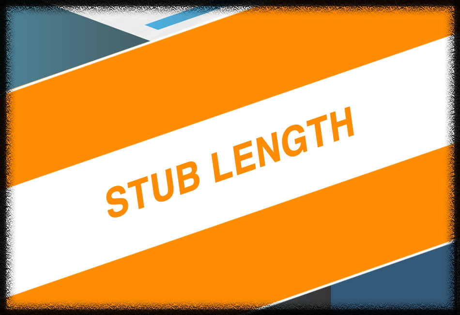 Stub Length